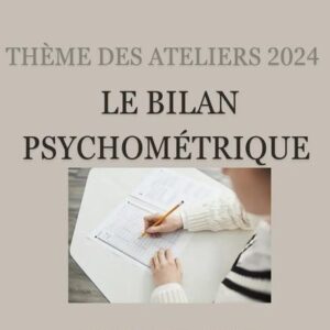 Inscription atelier Bilan psychométrique 2 mars 2024
